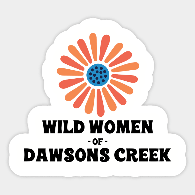 wild women of dawson's creek Sticker by Dawsons Critique Podcast 